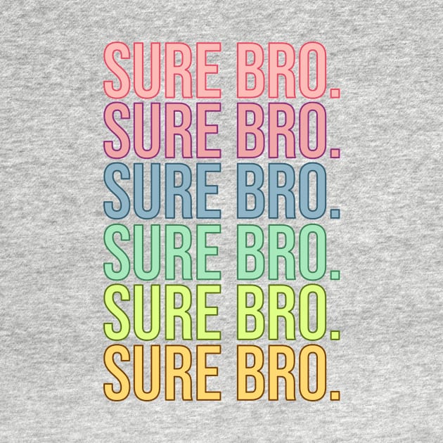 Sure Bro. by RainbowAndJackson